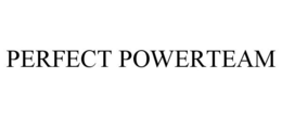 PERFECT POWERTEAM trademark