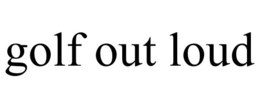 GOLF OUT LOUD trademark