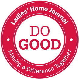LADIES' HOME JOURNAL DO GOOD MAKING A DIFFERENCE TOGETHER trademark