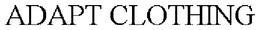 ADAPT CLOTHING trademark