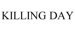 KILLING DAY trademark