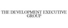 THE DEVELOPMENT EXECUTIVE GROUP trademark