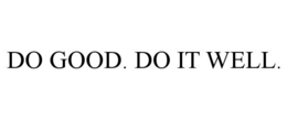 DO GOOD. DO IT WELL. trademark