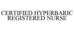 CERTIFIED HYPERBARIC REGISTERED NURSE trademark