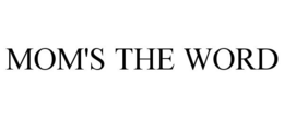 MOM'S THE WORD trademark