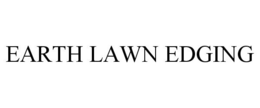 EARTH LAWN EDGING trademark