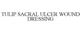 TULIP SACRAL ULCER WOUND DRESSING trademark