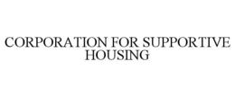 CORPORATION FOR SUPPORTIVE HOUSING trademark