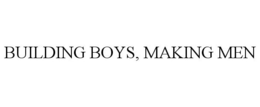 BUILDING BOYS, MAKING MEN trademark
