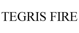 TEGRIS FIRE trademark