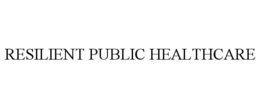 RESILIENT PUBLIC HEALTHCARE trademark