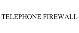 TELEPHONE FIREWALL trademark