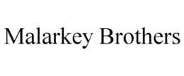 MALARKEY BROTHERS trademark