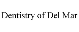 DENTISTRY OF DEL MAR trademark