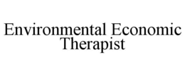 ENVIRONMENTAL ECONOMIC THERAPIST trademark