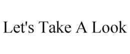 LET'S TAKE A LOOK trademark