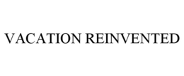 VACATION REINVENTED trademark