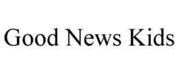 GOOD NEWS KIDS trademark