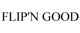 FLIP'N GOOD trademark