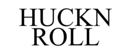 HUCKN ROLL trademark