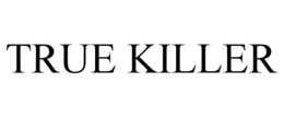 TRUE KILLER trademark