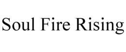 SOUL FIRE RISING trademark