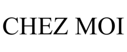 CHEZ MOI trademark