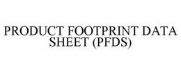 PRODUCT FOOTPRINT DATA SHEET (PFDS) trademark