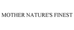 MOTHER NATURE'S FINEST trademark