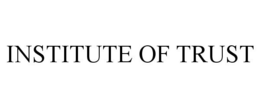 INSTITUTE OF TRUST trademark