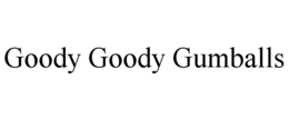 GOODY GOODY GUMBALLS trademark