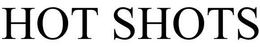 HOT SHOTS trademark