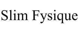 SLIM FYSIQUE trademark