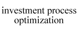 INVESTMENT PROCESS OPTIMIZATION trademark