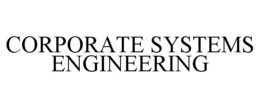 CORPORATE SYSTEMS ENGINEERING trademark