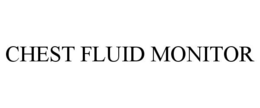 CHEST FLUID MONITOR trademark