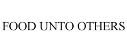 FOOD UNTO OTHERS trademark