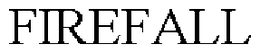 FIREFALL trademark