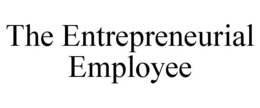 THE ENTREPRENEURIAL EMPLOYEE trademark