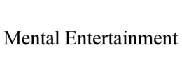 MENTAL ENTERTAINMENT trademark