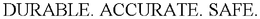 DURABLE. ACCURATE. SAFE. trademark