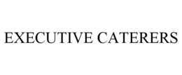 EXECUTIVE CATERERS trademark