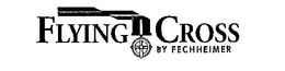 FLYING CROSS BY FECHHEIMER trademark