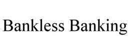 BANKLESS BANKING trademark