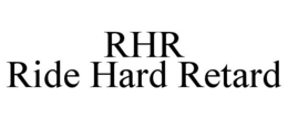 RHR RIDE HARD RETARD trademark