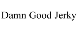 DAMN GOOD JERKY trademark