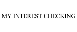 MY INTEREST CHECKING trademark