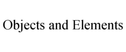 OBJECTS AND ELEMENTS trademark