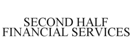 SECOND HALF FINANCIAL SERVICES trademark