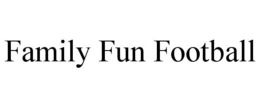 FAMILY FUN FOOTBALL trademark